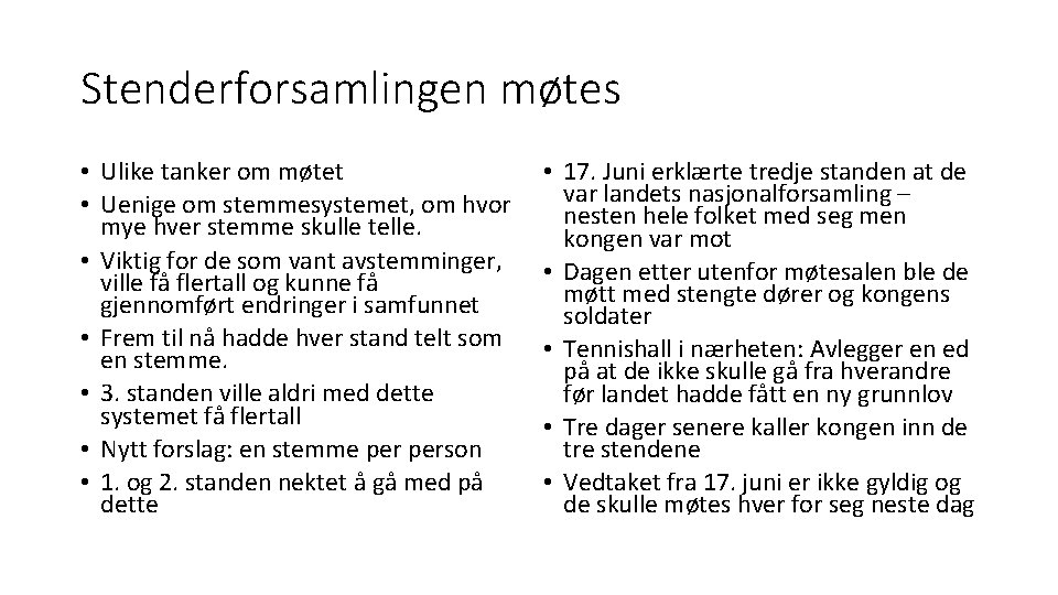 Stenderforsamlingen møtes • Ulike tanker om møtet • Uenige om stemmesystemet, om hvor mye