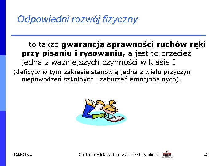 Odpowiedni rozwój fizyczny to także gwarancja sprawności ruchów ręki przy pisaniu i rysowaniu, a