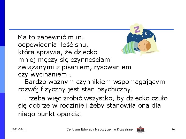 Ma to zapewnić m. in. odpowiednia ilość snu, która sprawia, że dziecko mniej męczy