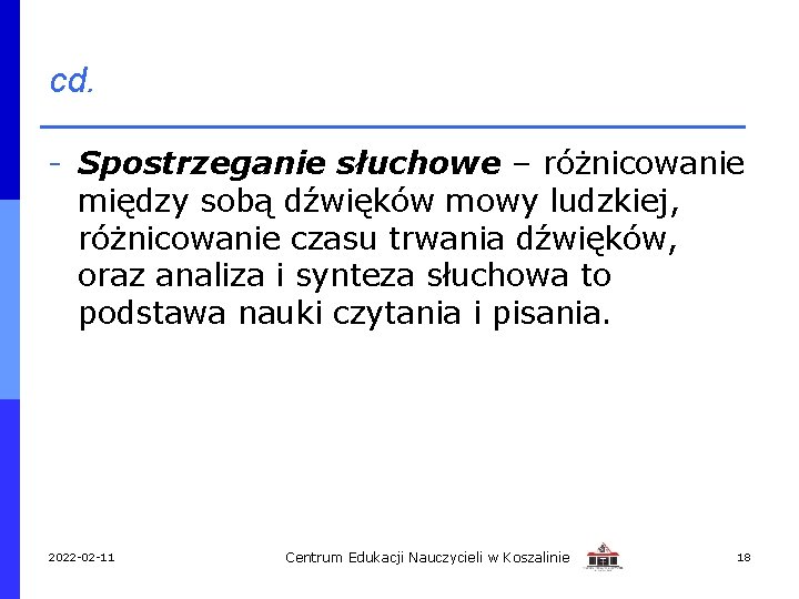 cd. - Spostrzeganie słuchowe – różnicowanie między sobą dźwięków mowy ludzkiej, różnicowanie czasu trwania