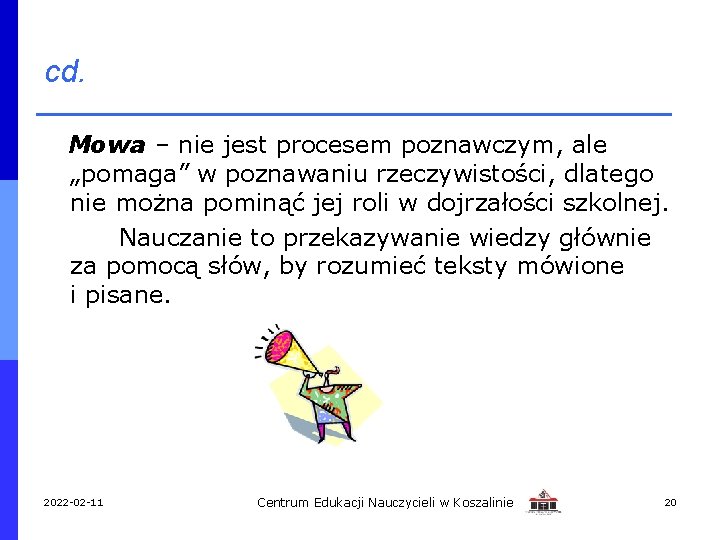 cd. Mowa – nie jest procesem poznawczym, ale „pomaga” w poznawaniu rzeczywistości, dlatego nie