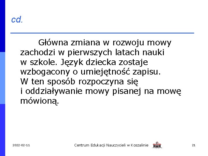 cd. Główna zmiana w rozwoju mowy zachodzi w pierwszych latach nauki w szkole. Język