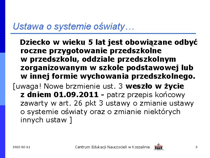 Ustawa o systemie oświaty… Dziecko w wieku 5 lat jest obowiązane odbyć roczne przygotowanie