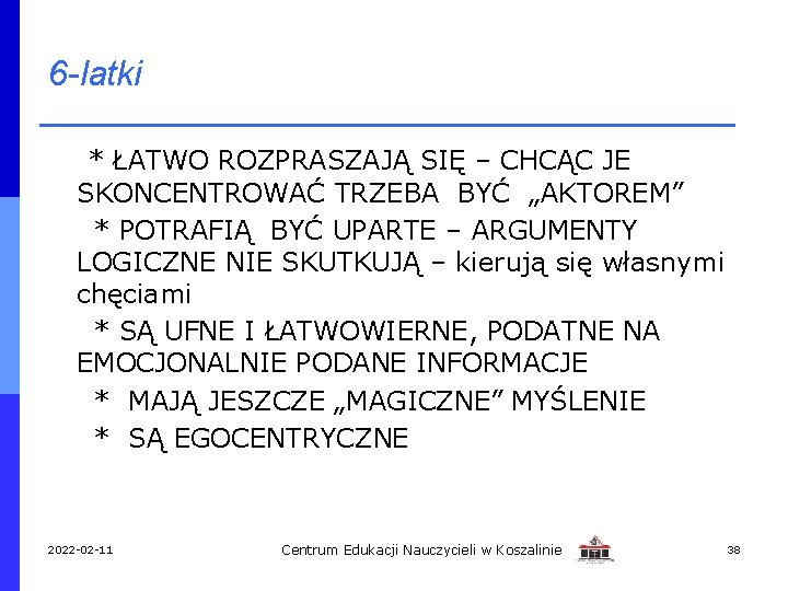 6 -latki * ŁATWO ROZPRASZAJĄ SIĘ – CHCĄC JE SKONCENTROWAĆ TRZEBA BYĆ „AKTOREM” *