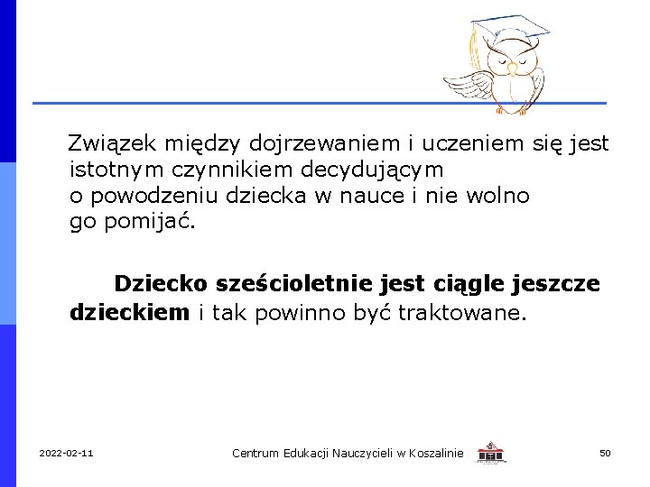 Związek między dojrzewaniem i uczeniem się jest istotnym czynnikiem decydującym o powodzeniu dziecka w