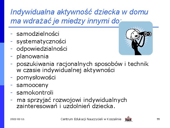 Indywidualna aktywność dziecka w domu ma wdrażać je miedzy innymi do: - samodzielności systematyczności