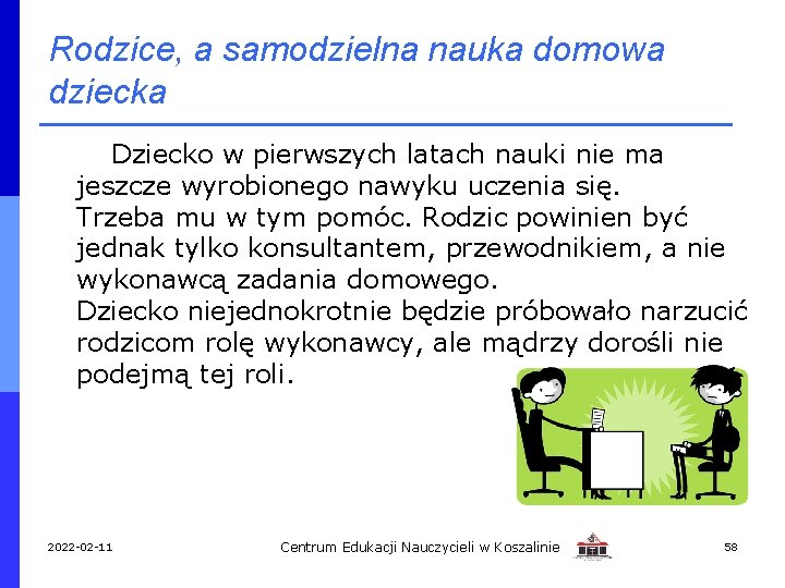 Rodzice, a samodzielna nauka domowa dziecka Dziecko w pierwszych latach nauki nie ma jeszcze