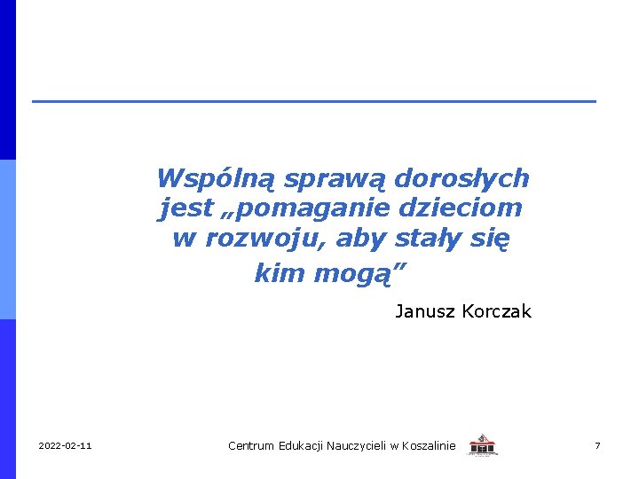 Wspólną sprawą dorosłych jest „pomaganie dzieciom w rozwoju, aby stały się kim mogą” Janusz