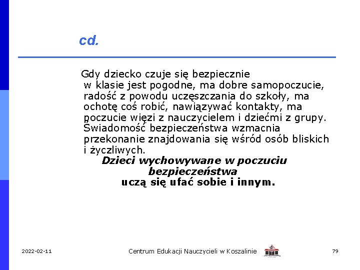 cd. Gdy dziecko czuje się bezpiecznie w klasie jest pogodne, ma dobre samopoczucie, radość