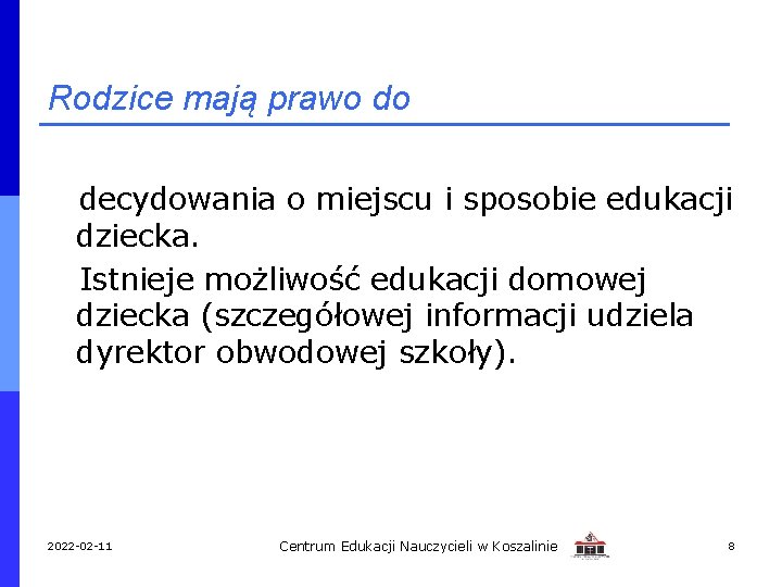 Rodzice mają prawo do decydowania o miejscu i sposobie edukacji dziecka. Istnieje możliwość edukacji