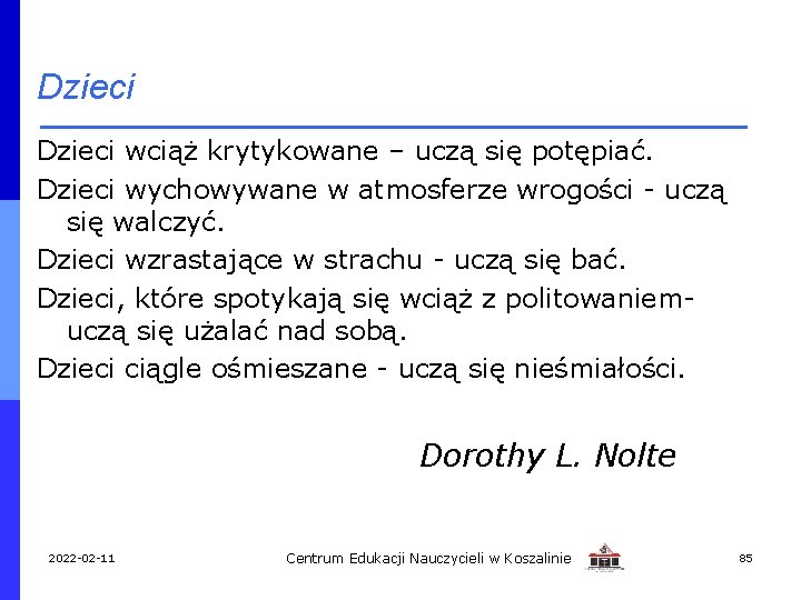 Dzieci wciąż krytykowane – uczą się potępiać. Dzieci wychowywane w atmosferze wrogości - uczą