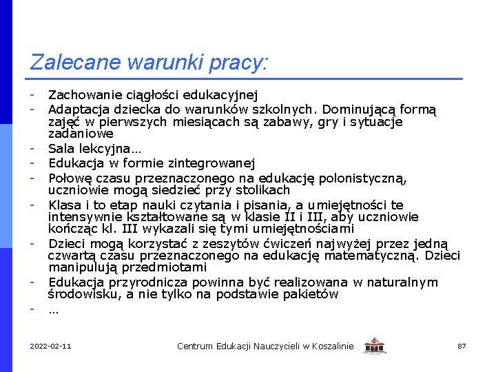 Zalecane warunki pracy: - Zachowanie ciągłości edukacyjnej Adaptacja dziecka do warunków szkolnych. Dominującą formą