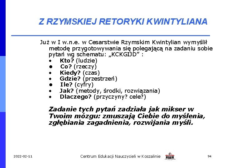 Z RZYMSKIEJ RETORYKI KWINTYLIANA Już w I w. n. e. w Cesarstwie Rzymskim Kwintylian