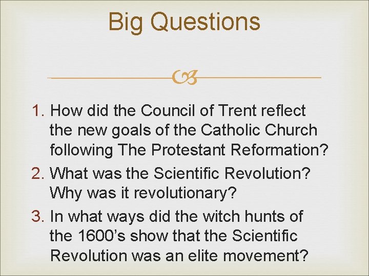 Big Questions 1. How did the Council of Trent reflect the new goals of