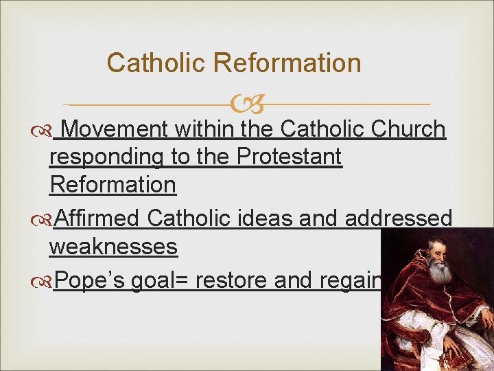 Catholic Reformation Movement within the Catholic Church responding to the Protestant Reformation Affirmed Catholic