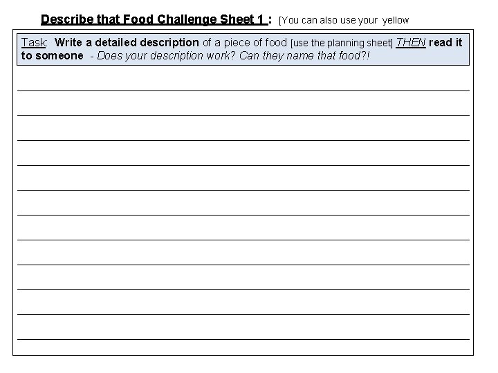 Describe that Food Challenge Sheet 1 : [You can also use your yellow workbook.