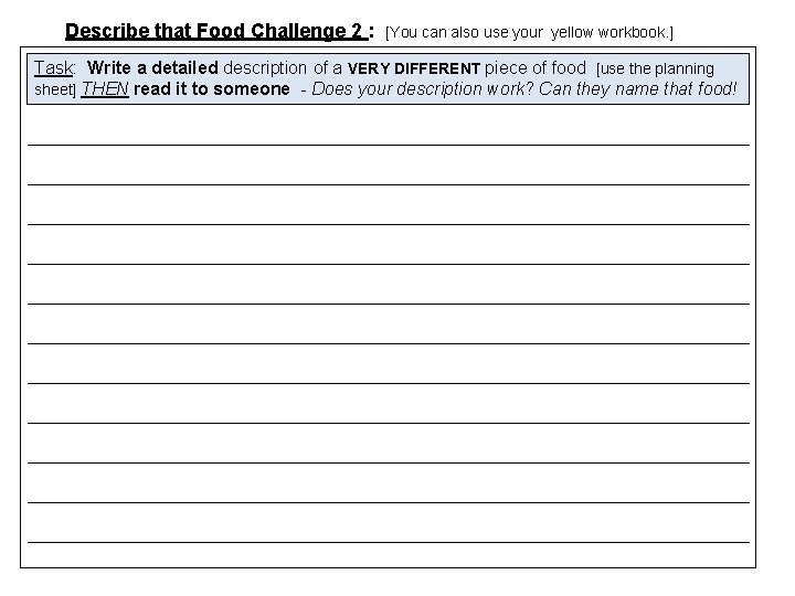 Describe that Food Challenge 2 : [You can also use your yellow workbook. ]