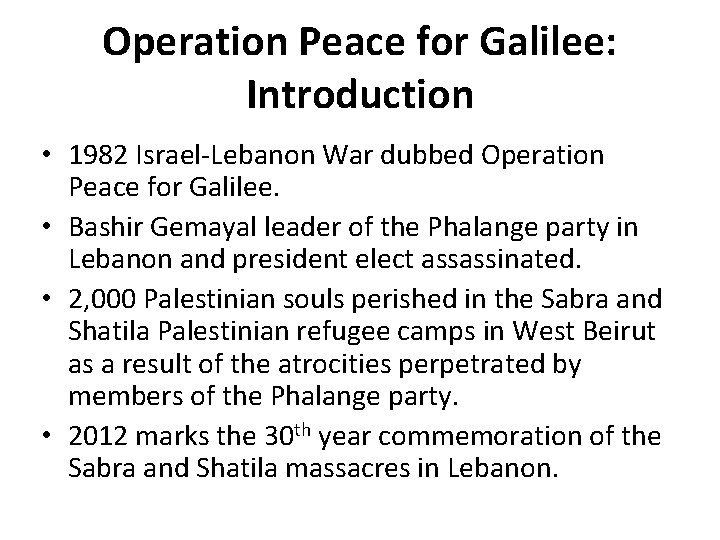 Operation Peace for Galilee: Introduction • 1982 Israel-Lebanon War dubbed Operation Peace for Galilee.