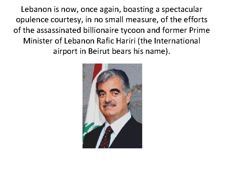 Lebanon is now, once again, boasting a spectacular opulence courtesy, in no small measure,