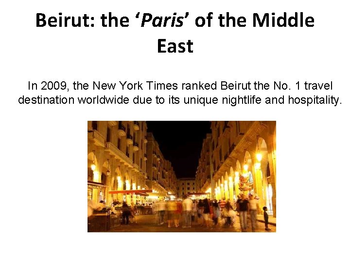 Beirut: the ‘Paris’ of the Middle East In 2009, the New York Times ranked