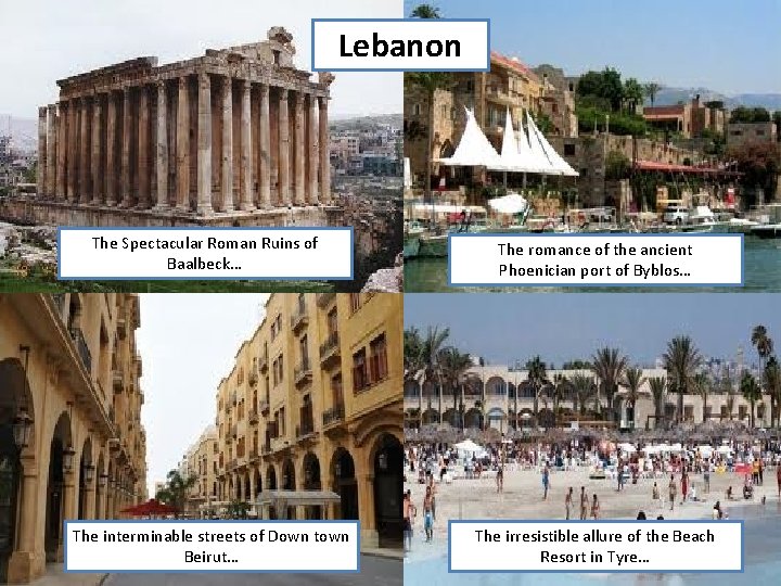 Lebanon The Spectacular Roman Ruins of Baalbeck… The interminable streets of Down town Beirut…