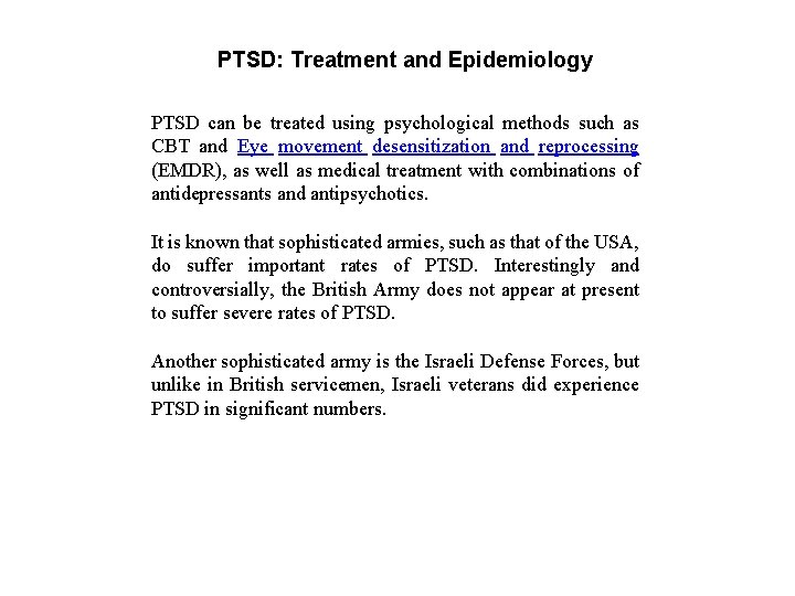 PTSD: Treatment and Epidemiology PTSD can be treated using psychological methods such as CBT