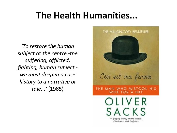 The Health Humanities. . . 'To restore the human subject at the centre -the