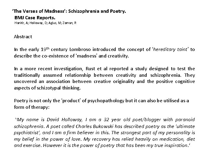 ‘The Verses of Madness’: Schizophrenia and Poetry. BMJ Case Reports. Hankir, A; Holloway, D;