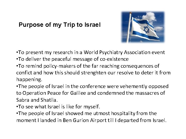 Purpose of my Trip to Israel • To present my research in a World
