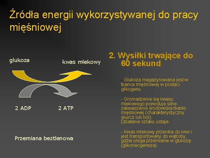 Źródła energii wykorzystywanej do pracy mięśniowej glukoza kwas mlekowy 2. Wysiłki trwające do 60