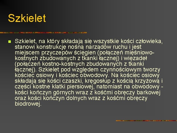 Szkielet n Szkielet, na który składają się wszystkie kości człowieka, stanowi konstrukcję nośną narządów