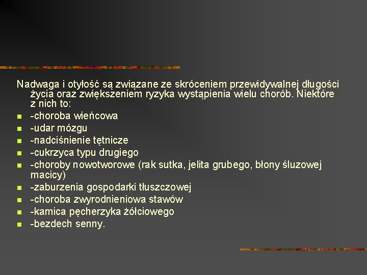 Nadwaga i otyłość są związane ze skróceniem przewidywalnej długości życia oraz zwiększeniem ryzyka wystąpienia Nadwaga i otyłość są związane ze skróceniem przewidywalnej długości życia oraz zwiększeniem ryzyka wystąpienia