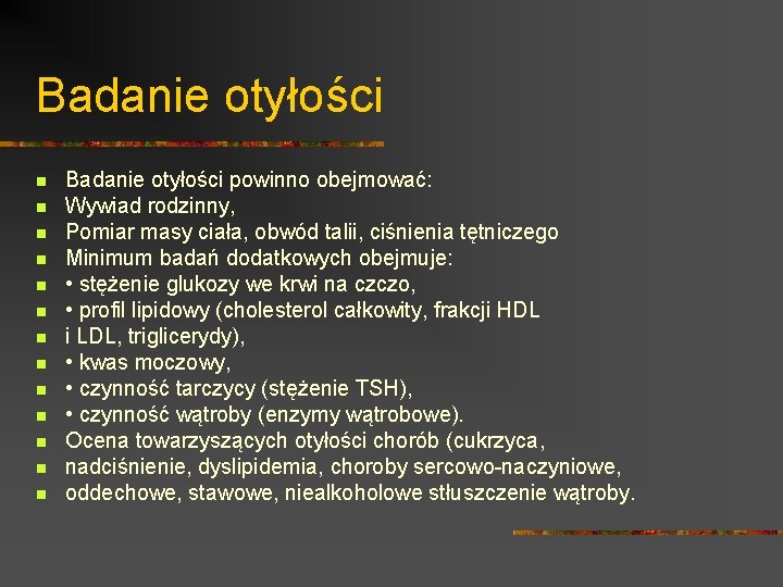 Badanie otyłości n n n n Badanie otyłości powinno obejmować: Wywiad rodzinny, Pomiar masy