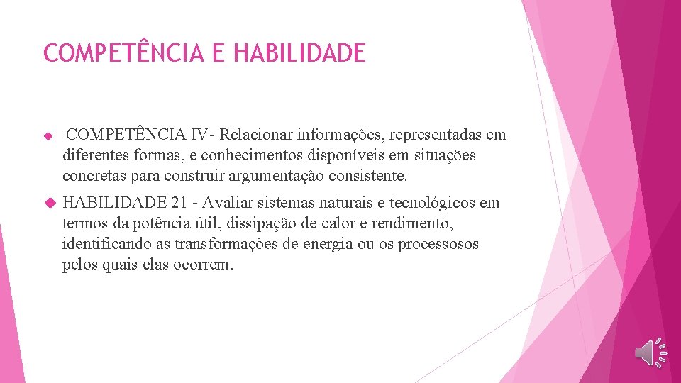 COMPETÊNCIA E HABILIDADE COMPETÊNCIA IV- Relacionar informações, representadas em diferentes formas, e conhecimentos disponíveis