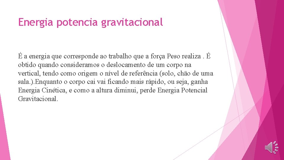 Energia potencia gravitacional É a energia que corresponde ao trabalho que a força Peso