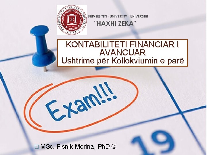 KONTABILITETI FINANCIAR I AVANCUAR Ushtrime për Kollokviumin e parë � MSc. Fisnik Morina, Ph.