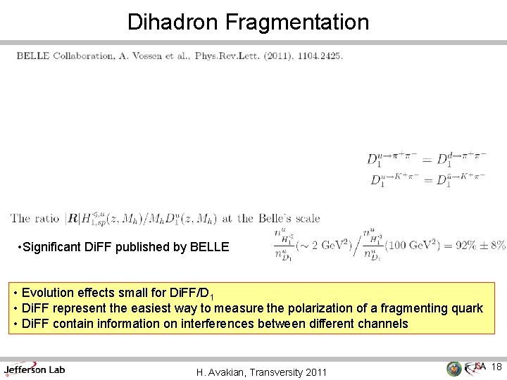 Dihadron Fragmentation • Significant Di. FF published by BELLE • Evolution effects small for