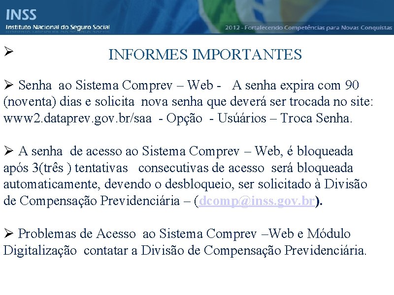 Instituto Nacional do Seguro Social - INSS INFORMES IMPORTANTES Senha ao Sistema Comprev –