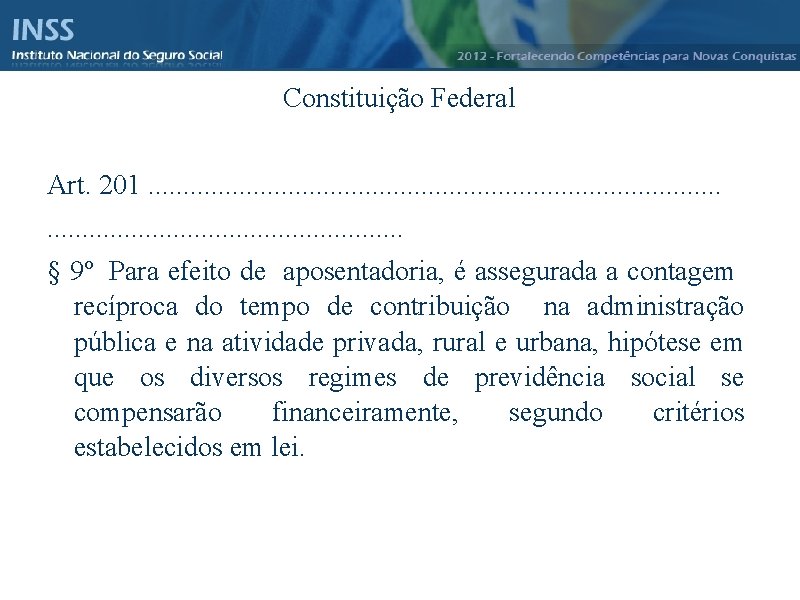 Instituto Nacional do Seguro Social - INSS Constituição Federal Art. 201. . . .