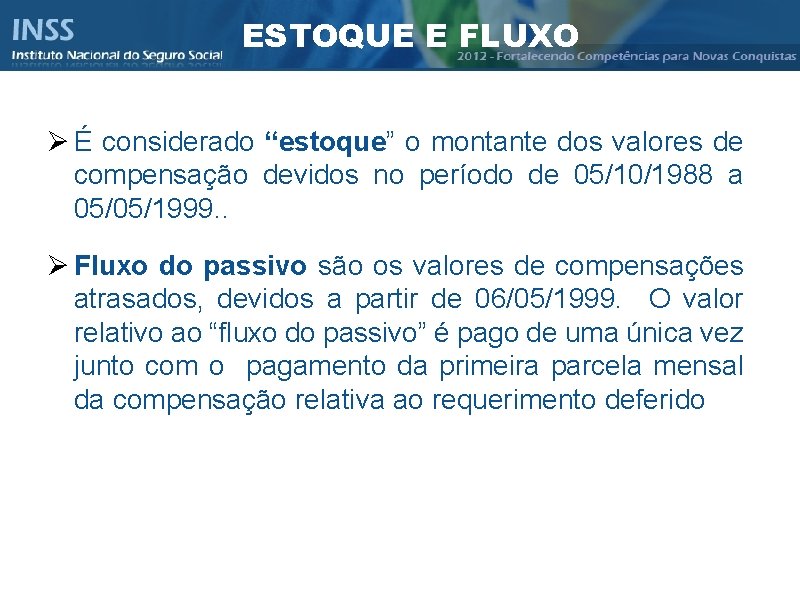 ESTOQUE E FLUXO Instituto Nacional do Seguro Social - INSS É considerado “estoque” o