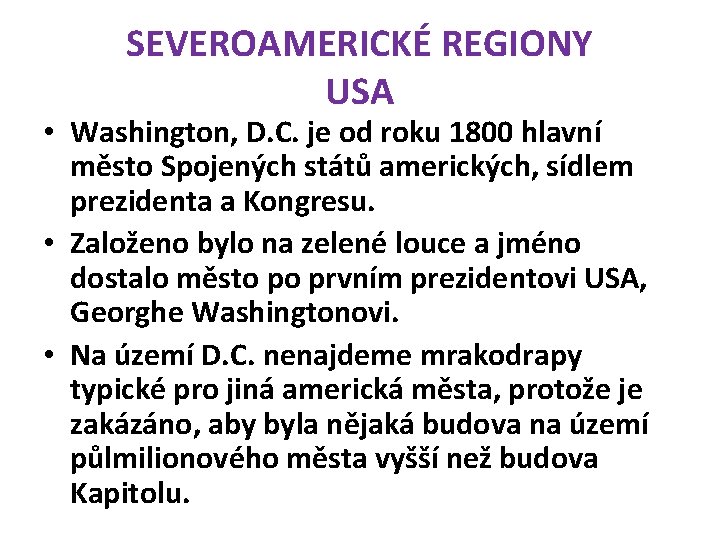 SEVEROAMERICKÉ REGIONY USA • Washington, D. C. je od roku 1800 hlavní město Spojených