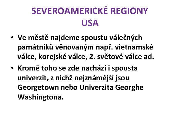 SEVEROAMERICKÉ REGIONY USA • Ve městě najdeme spoustu válečných památníků věnovaným např. vietnamské válce,