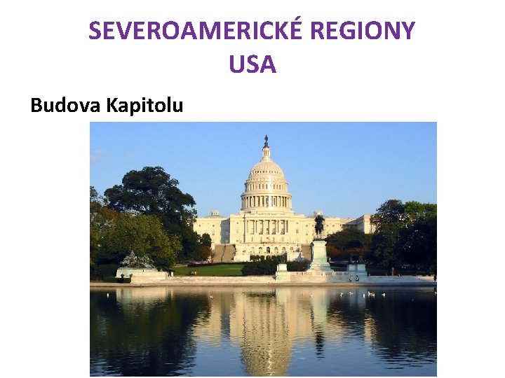 SEVEROAMERICKÉ REGIONY USA Budova Kapitolu 