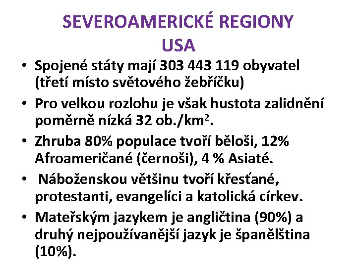 SEVEROAMERICKÉ REGIONY USA • Spojené státy mají 303 443 119 obyvatel (třetí místo světového