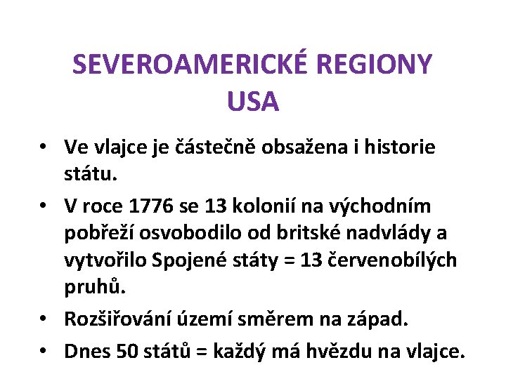 SEVEROAMERICKÉ REGIONY USA • Ve vlajce je částečně obsažena i historie státu. • V