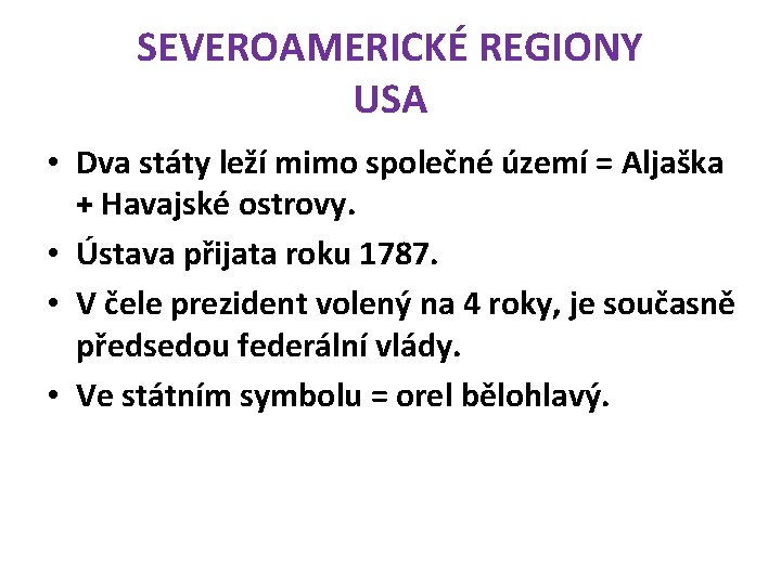 SEVEROAMERICKÉ REGIONY USA • Dva státy leží mimo společné území = Aljaška + Havajské