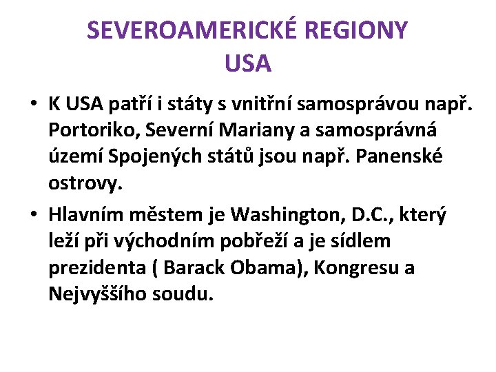 SEVEROAMERICKÉ REGIONY USA • K USA patří i státy s vnitřní samosprávou např. Portoriko,