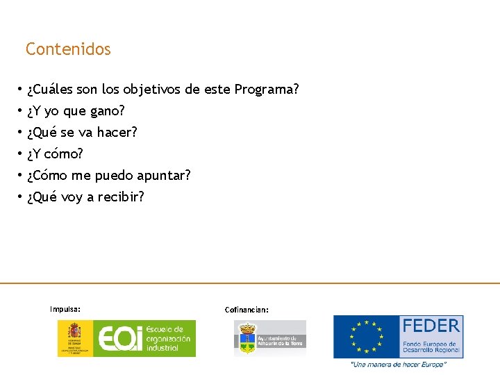 Contenidos • ¿Cuáles son los objetivos de este Programa? • ¿Y yo que gano?