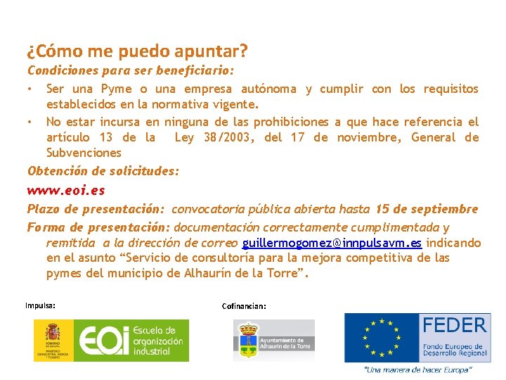 ¿Cómo me puedo apuntar? Condiciones para ser beneficiario: • Ser una Pyme o una