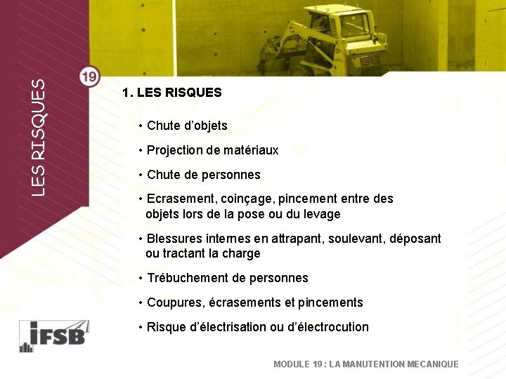 LES RISQUES 1. LES RISQUES • Chute d’objets • Projection de matériaux • Chute